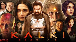 Kalki 2898 AD Full Movie In Hindi Dubbed 2024 | Prabhas, Deepika Padukone, Amitabh B | Fact & Review