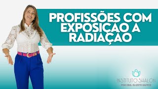 PROFISSÕES EXPOSTAS AO EXCESSO DE RADIAÇÃO