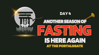 THE IMPORTANCE OF FASTING IN ENGAGING THE SEASONS AHEAD!  DAY 4