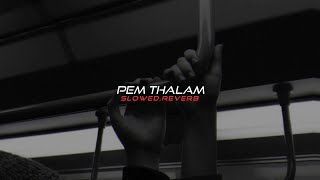 Pem Thalam (slowed,reverb)