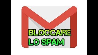 come bloccare la posta indesiderata su gMail