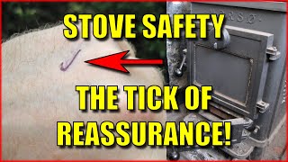 Stove Safety - Don't burn your home down! The Tick of Reassurance.