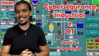 Cybersegurança Industrial e OT - parte 1: Introdução a OT