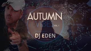 Dj Eden (Autumn Vibes Vol 1)  Promo mix Septembrie 2018