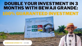 Double your investment in 3 Months with Bewaji Grande: 100% guaranteed Investment