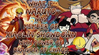 What If Naruto Was Member Of Xiaolin Showdown With Power Of Dragon Of Chaos