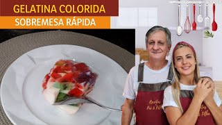 GELATINA COLORIDA| GELATINA MOSAICO| SOBREMESA RÁPIDA E DIVERTIDA| Receitas de pai e filha