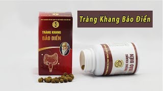 [TRÀNG KHANG BẢO ĐIỂN] Sản phẩm được chứng nhận điều trị VIÊM ĐẠI TRÀNG hiệu quả