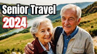 Top 10 Senior Travel Destinations in 2024