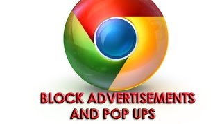 Block Advertisements and Pop Ups (Chrome)