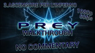 Prey  - Walkthrough - 3.Ascensore per l'Inferno【No Commentary】