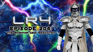 Episode 204: The Morphin Grid Rebooted