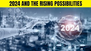 2024 & The Rising Possibilities