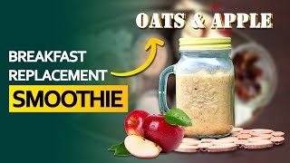 Breakfast Replacement - Oats & Apple Smoothie | Dr. Charanya