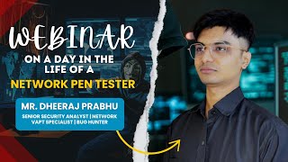 Webinar on A Day in the Life of a Network Pen Tester by Mr Dheeraj Prabhu | CyberSapiens