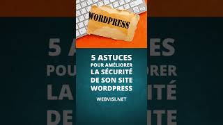 5 astuces pour améliorer la sécurité de son site wordpress