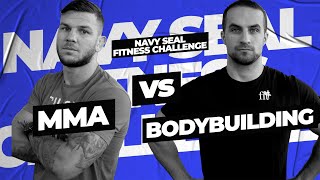 MMA vs Bodybuilding: Navy Seal Fitness Challenge