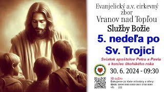 Služby Božie VT  30.6. 2024  -  5. nedeľa po Sv. Trojici