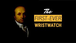 The First-Ever Wristwatch in the World | FACT OF THE WEEK