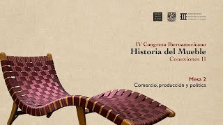 IV Congreso Iberoamericano de la Historia del Mueble | Conexiones II  - Mesa 2 (continuación)