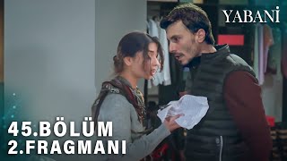 Yabani 45.Bölüm 2.Fragman | DNA Testi Yaptım Bu Bizim Kızımız Değil Alaz !