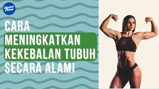 Cara Meningkatkan Kekebalan Tubuh Secara Alami | Tips Kesehatan