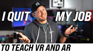 Why I Quit My Job to Teach VR and AR On YouTube