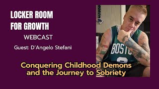 Conquering Childhood Demons: D’Angelo Stefani's Journey to Sobriety