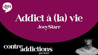 JoeyStarr - Addict à (la) vie