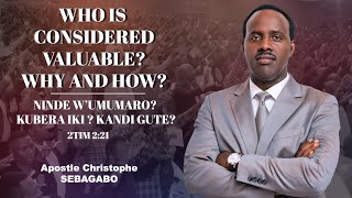 WHO  IS CONSIDERED VALUABLE? WHY AND HOW ? | APOSTLE CHRISTOPHE SEBAGABO | 18 - 08 - 2024