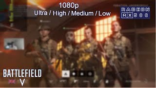 RX 580 - Battlefield 5 - 1080p - Ultra, High, Medium, Low