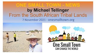 ONE SMALL TOWN News - 7 Nov 2021. Report from the Tribal Lands in South Africa - Michael Tellinger