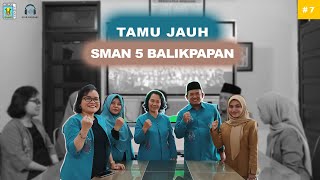 Eps 7 - Tamu Jauh dari SMAN 5 Balikpapan