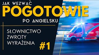 Jak wezwać pogotowie po angielsku #1 | Zwroty i wyrażenia