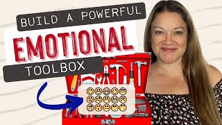 Build a Powerful Emotional Toolbox