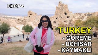 TURKEY: A FANTASTIC TRIP TO UCHISAR - GOREME - KAYMAKLI