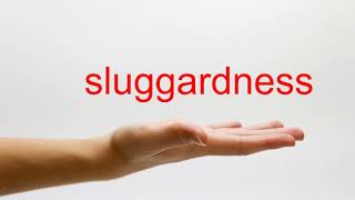 How to Pronounce sluggardness - American English