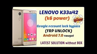 lenovo k6 power Frp unlock trick 2018,,Lenovo K6 Power (K33a42) Nougat 7.0 FRP Done