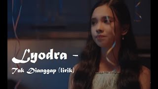 Lyodra   Tak Dianggap (Lirik)