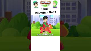 Islamic Songs For Kids - I Say Bismillah Song #shorts #nasheed #bismillah #islamicshorts