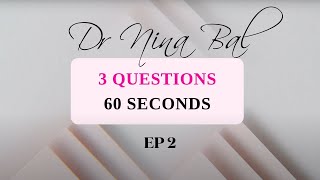 💕 1 Doctor, 3 Questions, 60 Seconds - E2 with Dr Nina Bal 💕