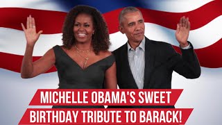 Michelle Obama's Sweet Birthday Tribute to Barack!