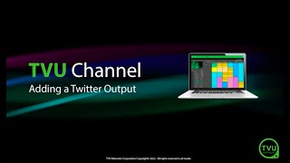 Pro Tips: Adding a Twitter Output in TVU Channel