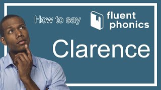 How to pronounce the word Clarence | With definition & example sentence