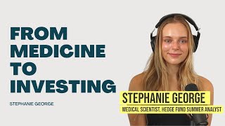 Don't Let Your Education Limit You - From Medicine to Investing - Stephanie George