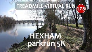 Treadmill Virtual Run 178: Tyne Green parkrun 5K at Hexham, Northumberland, UK