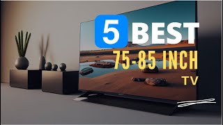 ⭕ Top 5 Best 75-85 Inch TV 2023 [Review and Guide]