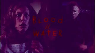 Michael Myers & Laurie Strode｜Blood//Water [ᴇᴅɪᴛ/ᴍᴠ]