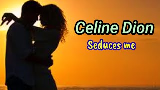 Celine Dion - Seduces Me (Lyrics) + Terjemahan Indonesia