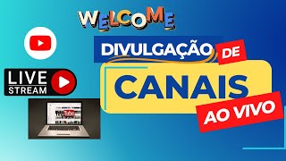 DIVULGANDO CANAIS AO VIVO / 05 de agosto / LIVE DA AMIZADE / Live stream